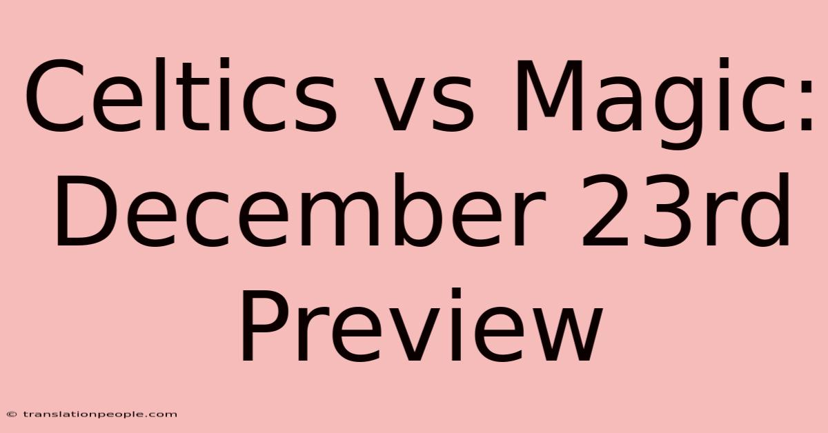 Celtics Vs Magic: December 23rd Preview