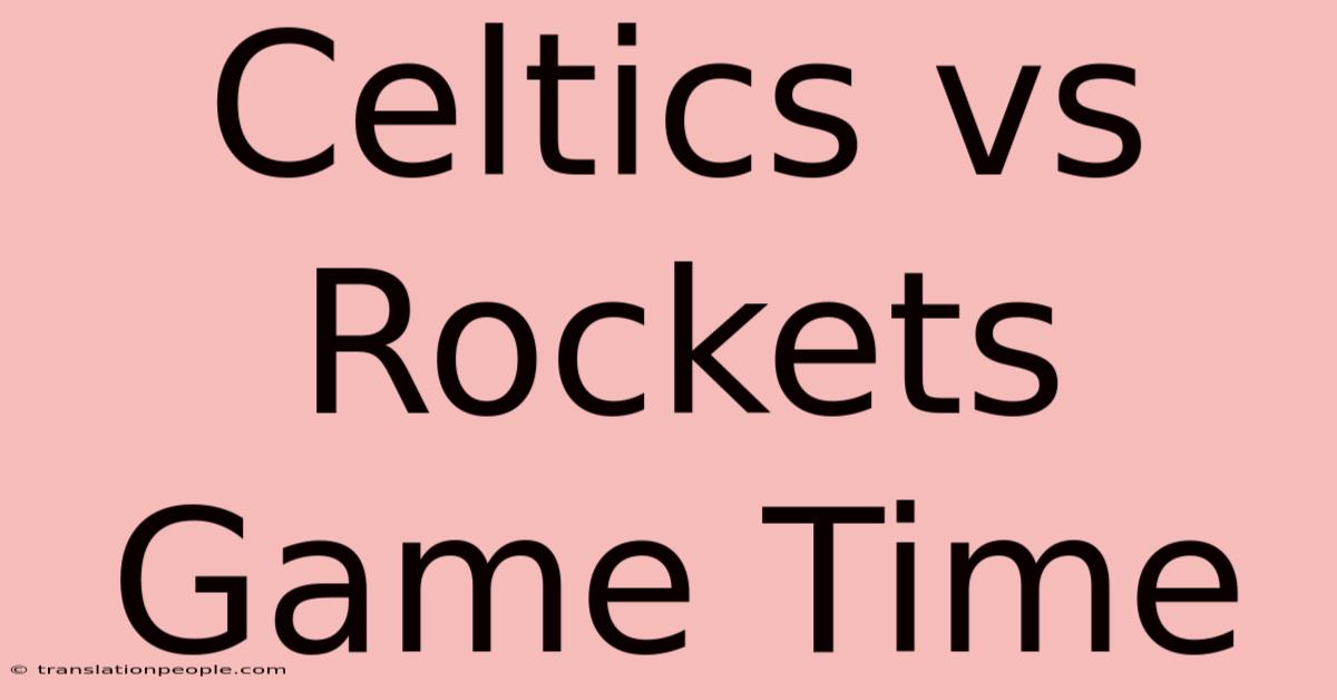 Celtics Vs Rockets Game Time