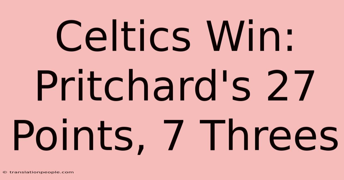 Celtics Win: Pritchard's 27 Points, 7 Threes