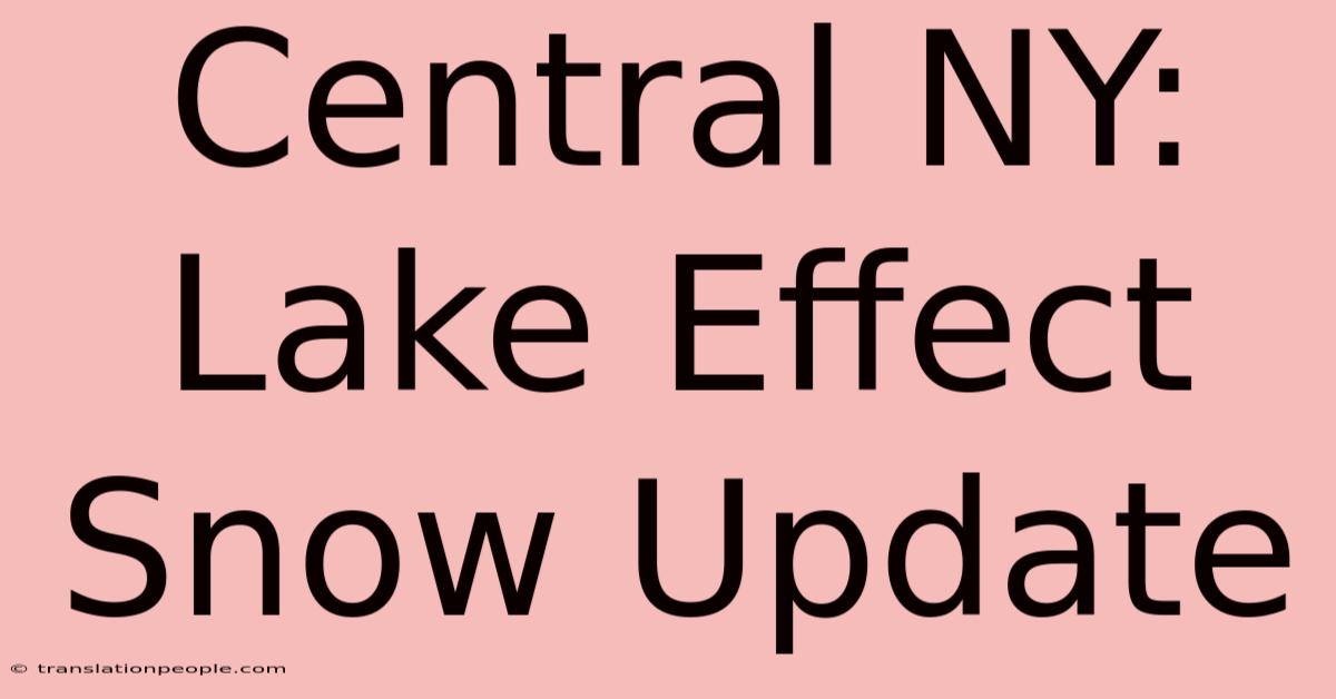 Central NY: Lake Effect Snow Update