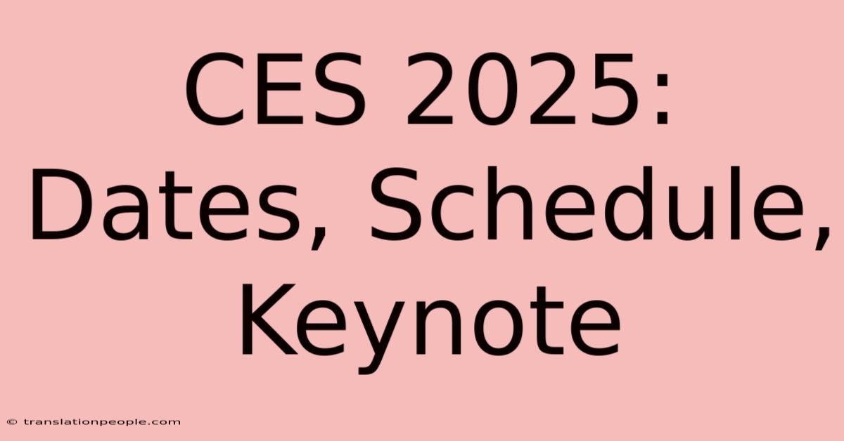 CES 2025: Dates, Schedule, Keynote