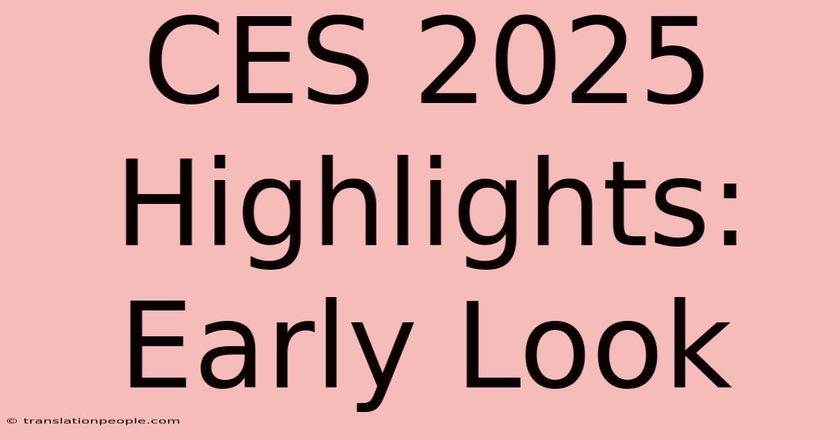 CES 2025 Highlights: Early Look