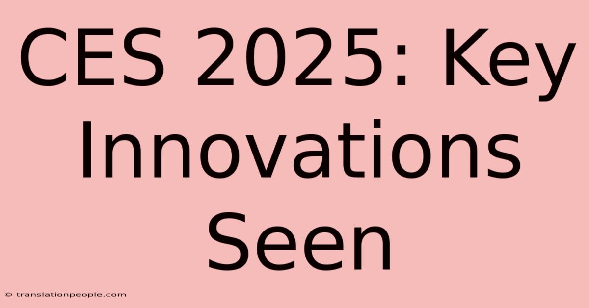 CES 2025: Key Innovations Seen