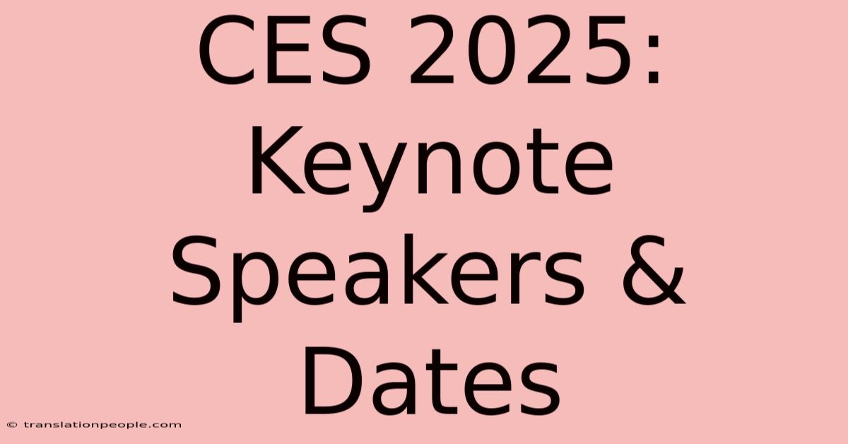 CES 2025: Keynote Speakers & Dates