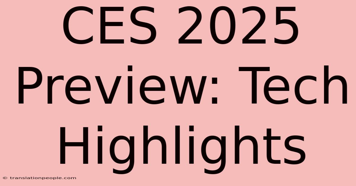 CES 2025 Preview: Tech Highlights