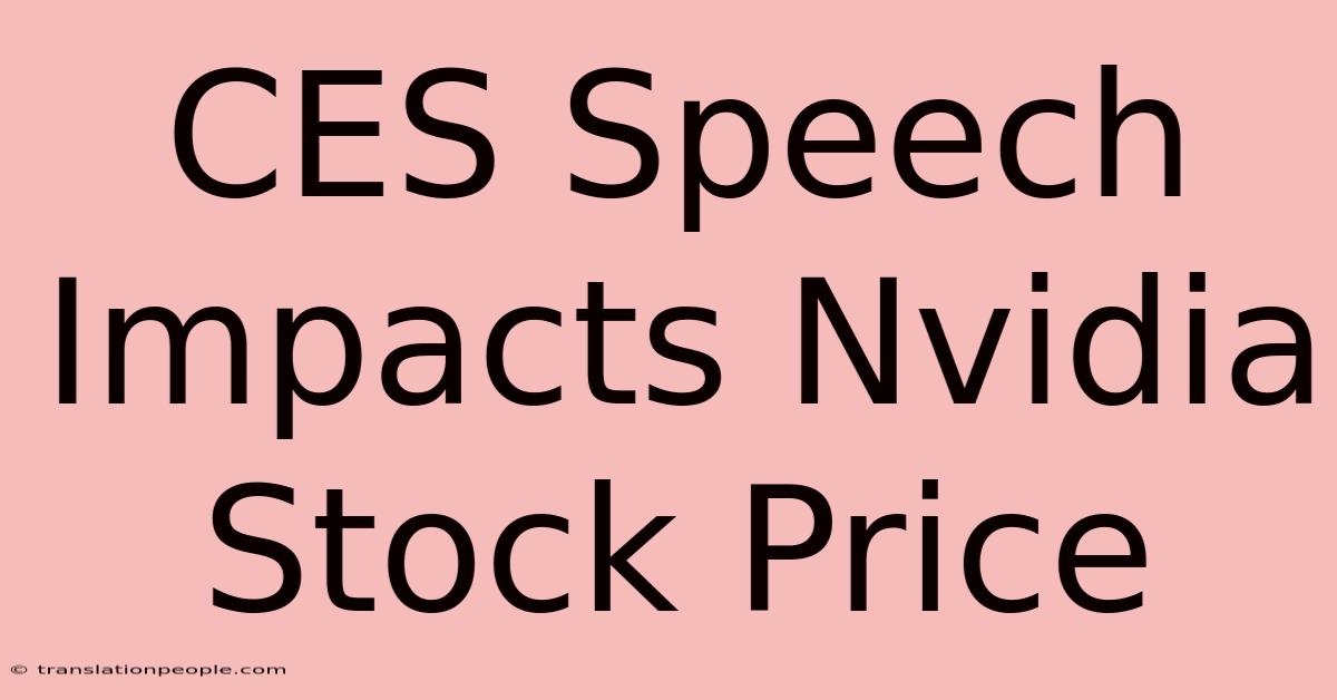 CES Speech Impacts Nvidia Stock Price