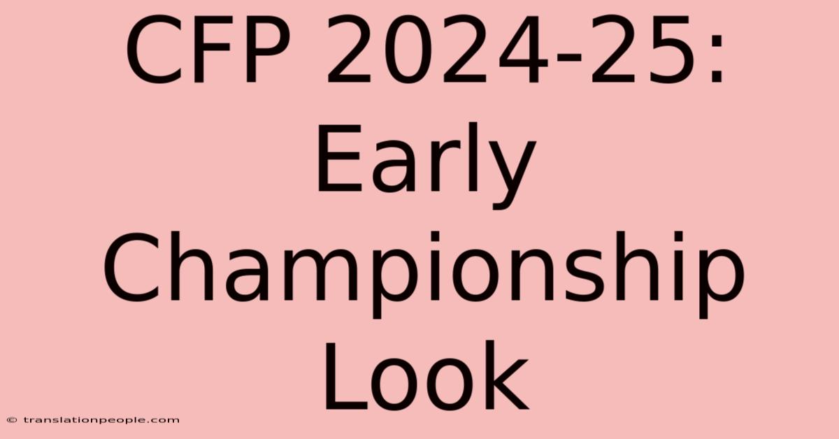 CFP 2024-25: Early Championship Look