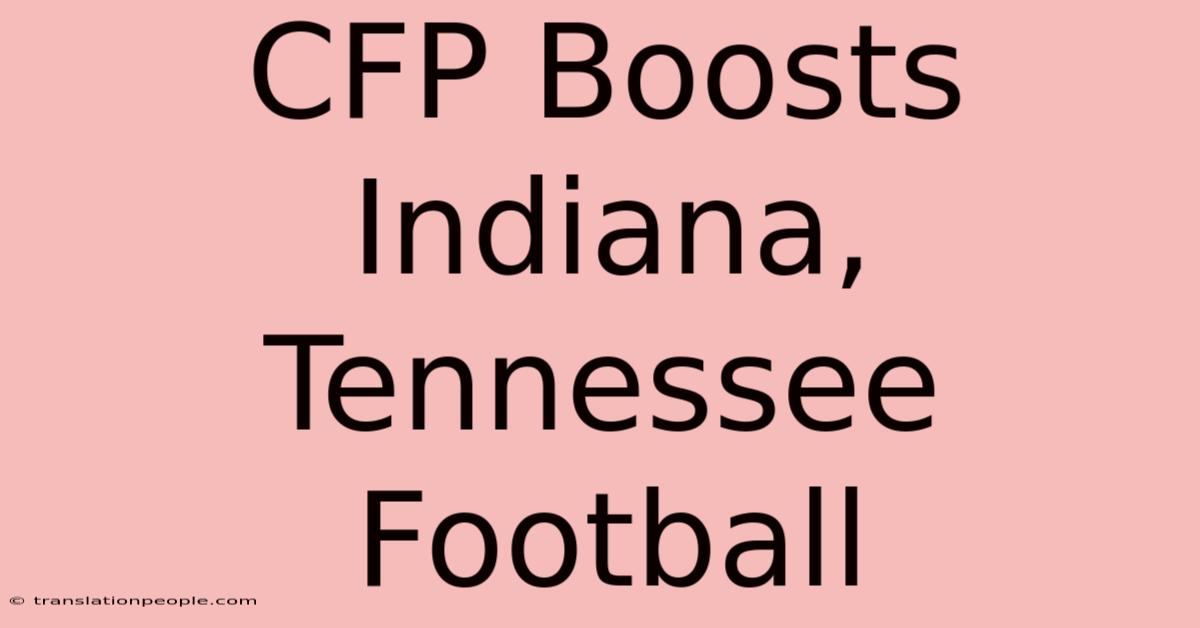 CFP Boosts Indiana, Tennessee Football