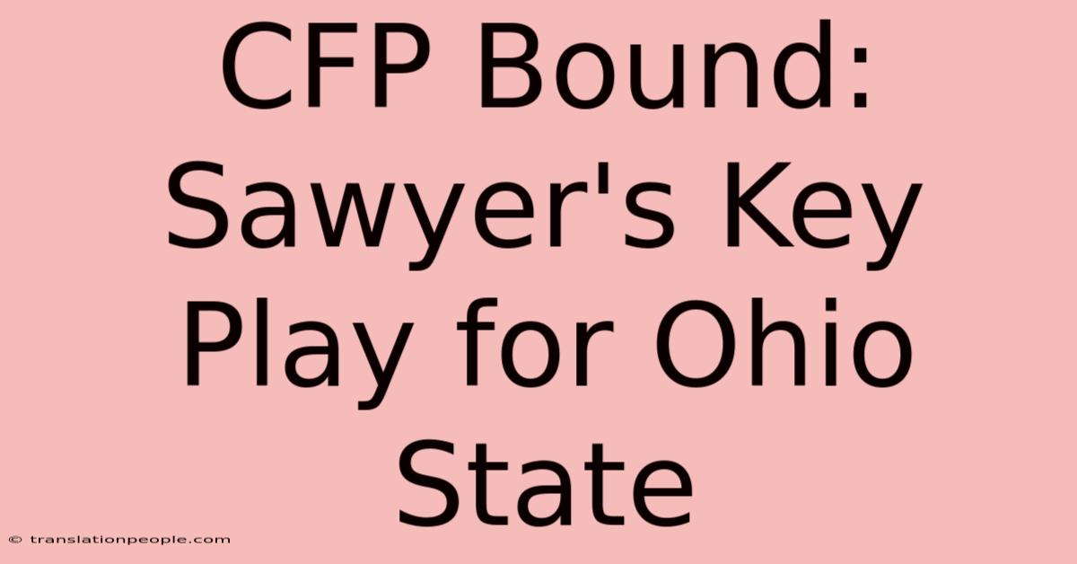 CFP Bound: Sawyer's Key Play For Ohio State