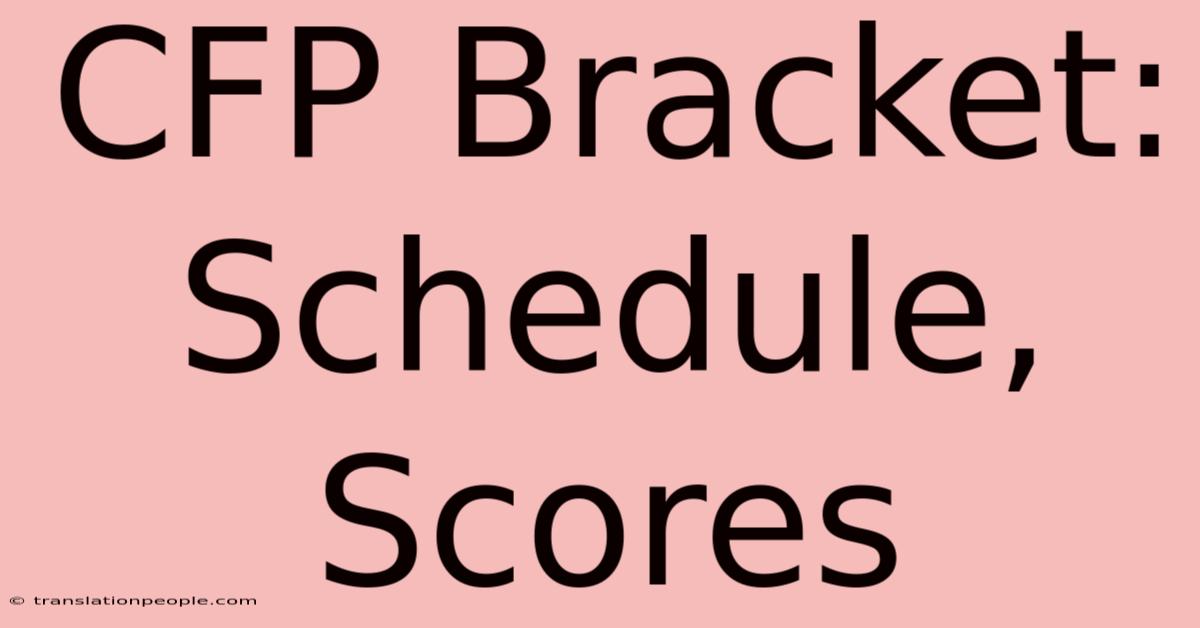 CFP Bracket: Schedule, Scores