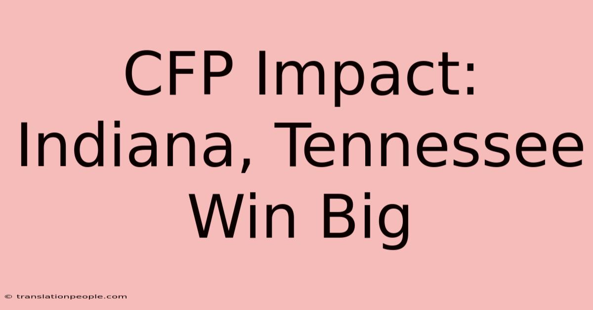 CFP Impact: Indiana, Tennessee Win Big