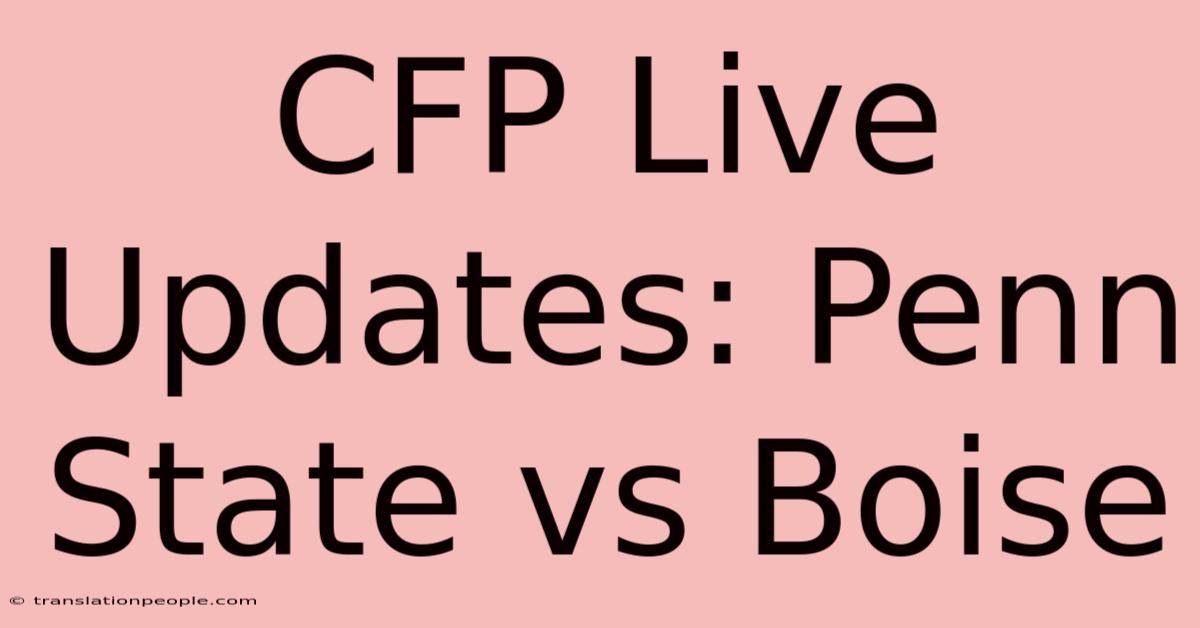 CFP Live Updates: Penn State Vs Boise