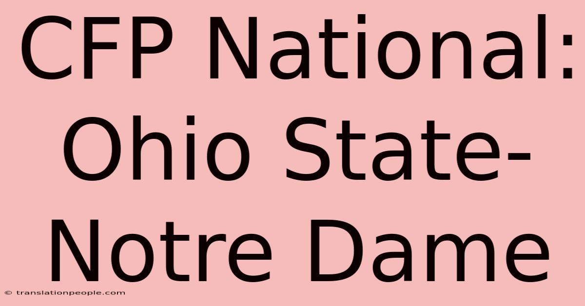 CFP National: Ohio State-Notre Dame