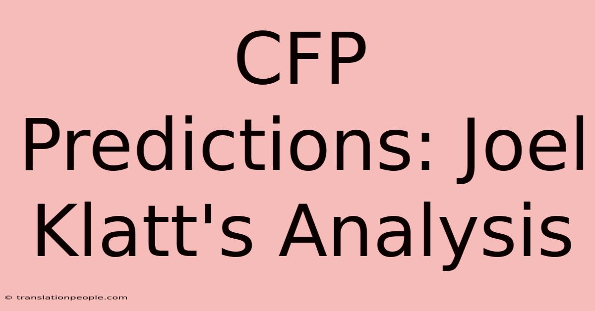 CFP Predictions: Joel Klatt's Analysis