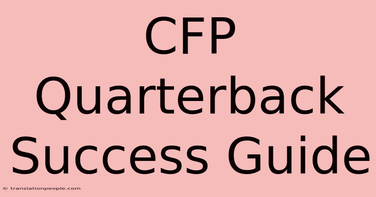 CFP Quarterback Success Guide