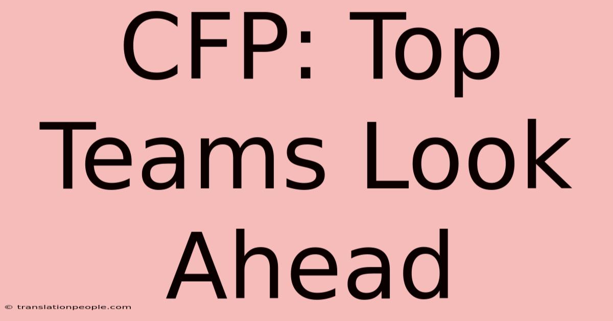 CFP: Top Teams Look Ahead