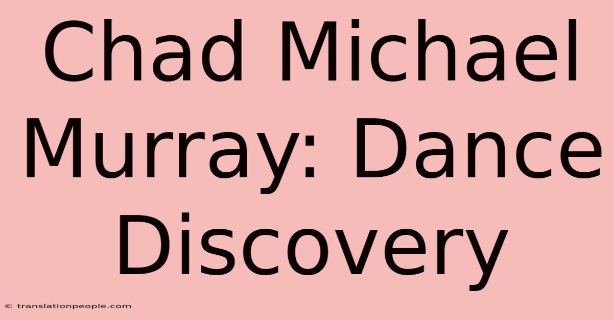 Chad Michael Murray: Dance Discovery