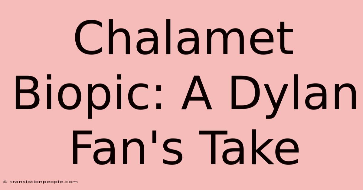 Chalamet Biopic: A Dylan Fan's Take