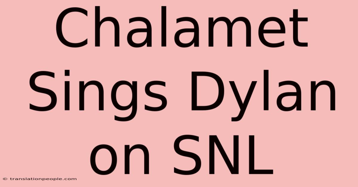 Chalamet Sings Dylan On SNL