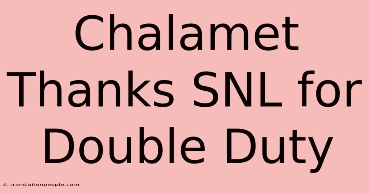 Chalamet Thanks SNL For Double Duty