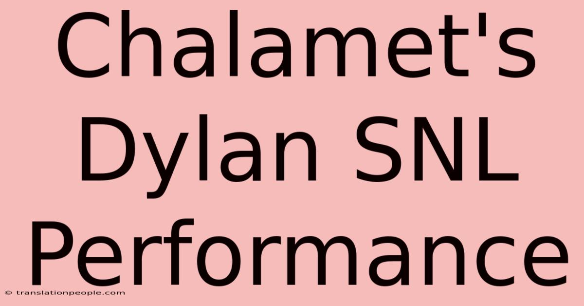 Chalamet's Dylan SNL Performance