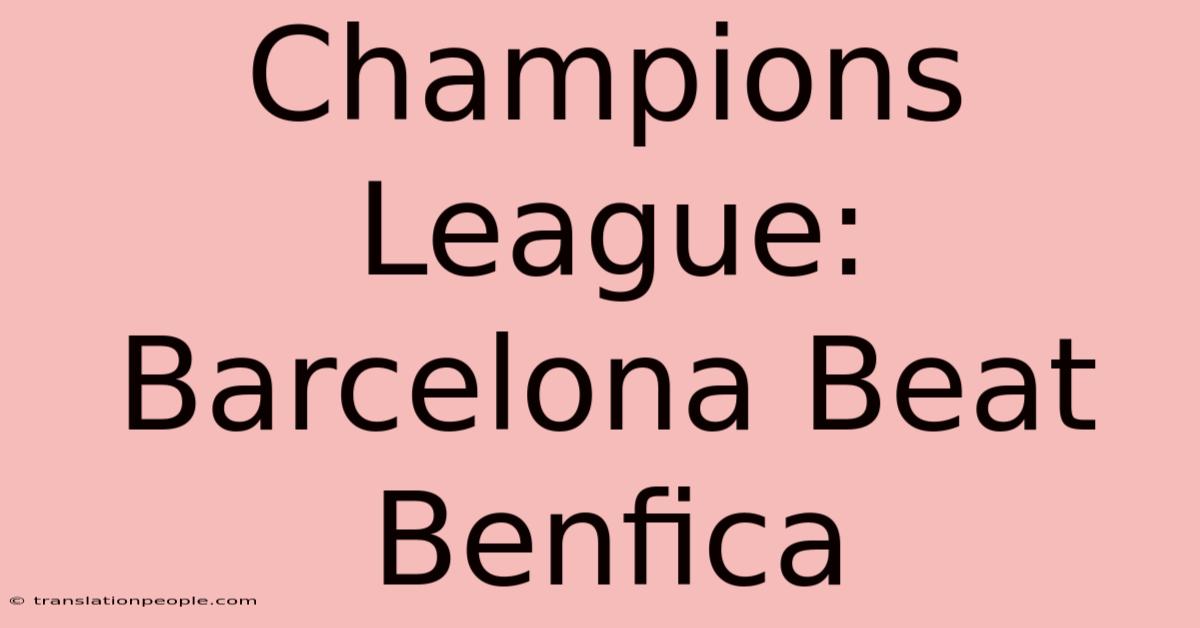 Champions League: Barcelona Beat Benfica