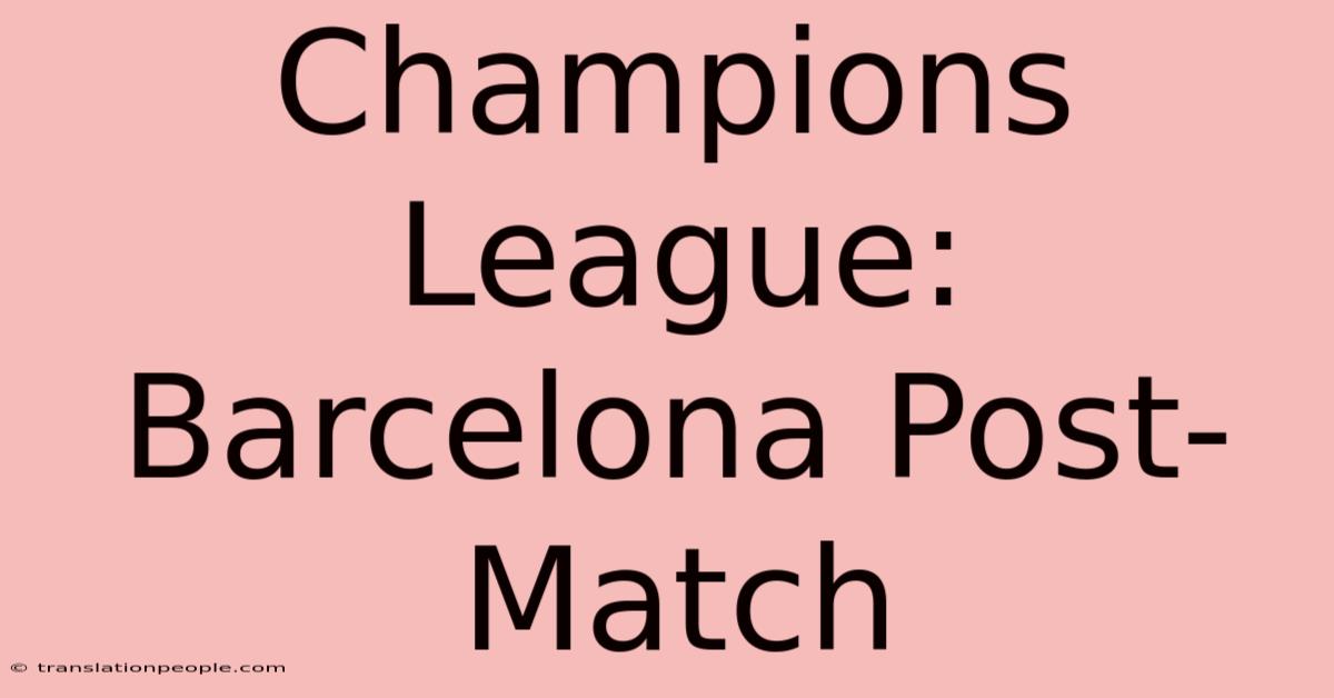 Champions League: Barcelona Post-Match