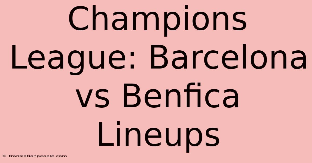 Champions League: Barcelona Vs Benfica Lineups