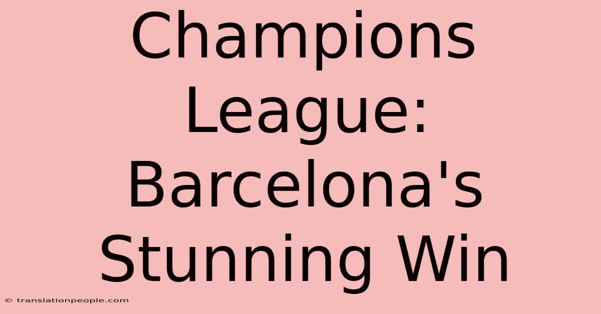 Champions League: Barcelona's Stunning Win