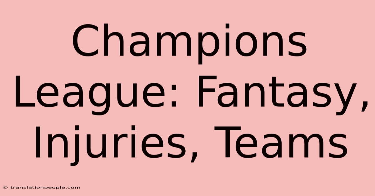 Champions League: Fantasy, Injuries, Teams