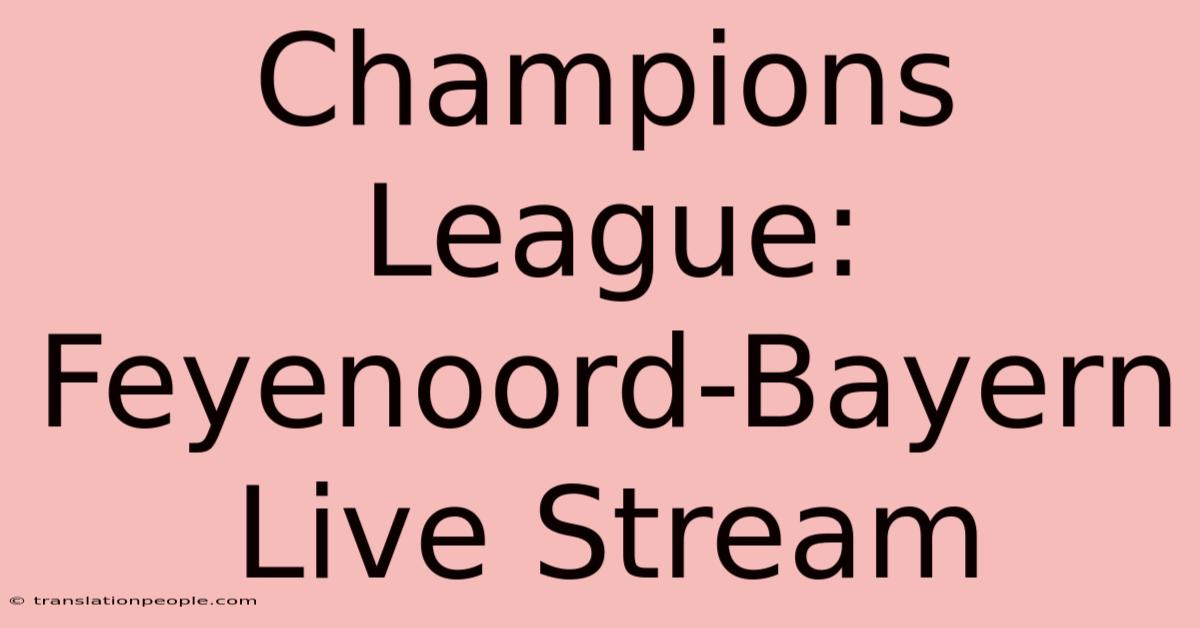 Champions League: Feyenoord-Bayern Live Stream