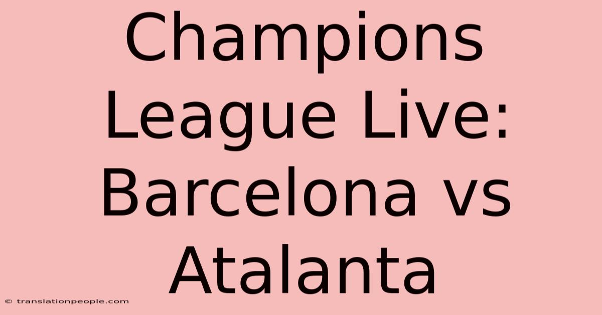 Champions League Live: Barcelona Vs Atalanta