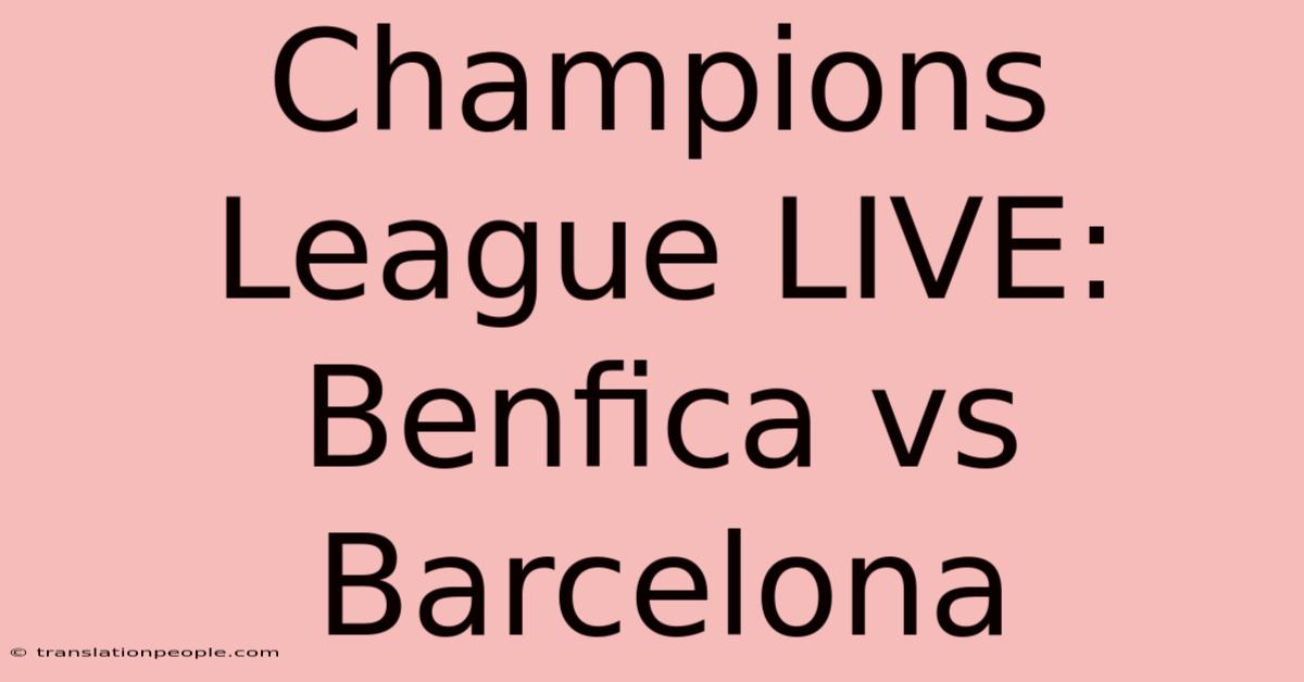 Champions League LIVE: Benfica Vs Barcelona