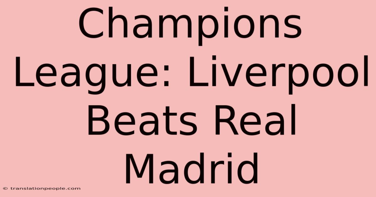 Champions League: Liverpool Beats Real Madrid