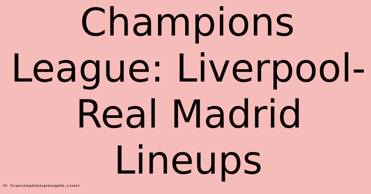 Champions League: Liverpool-Real Madrid Lineups