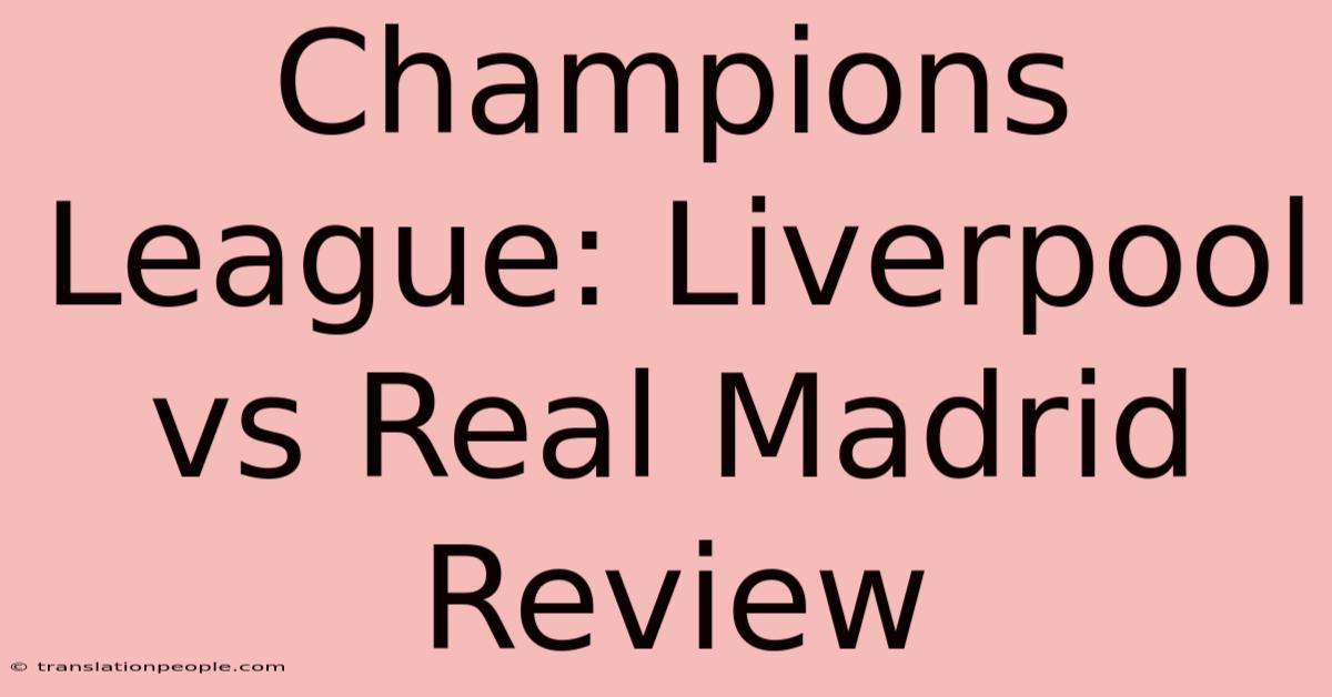 Champions League: Liverpool Vs Real Madrid Review