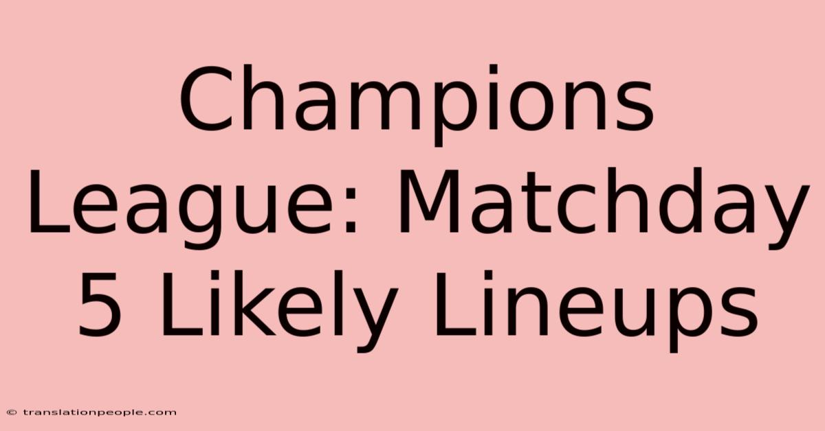 Champions League: Matchday 5 Likely Lineups