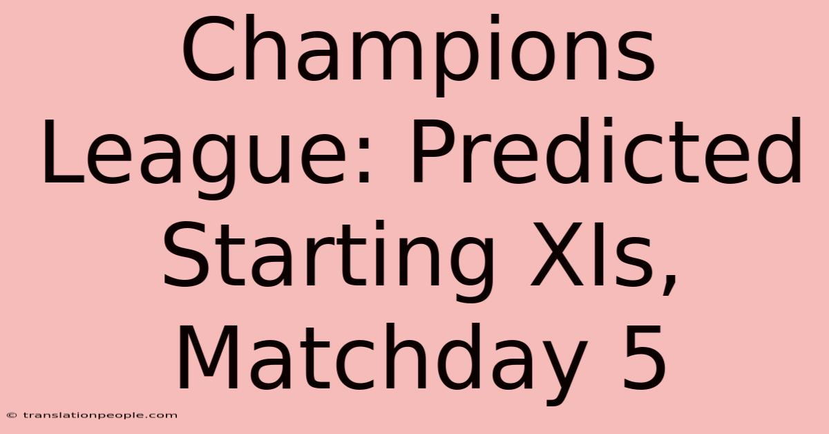 Champions League: Predicted Starting XIs, Matchday 5