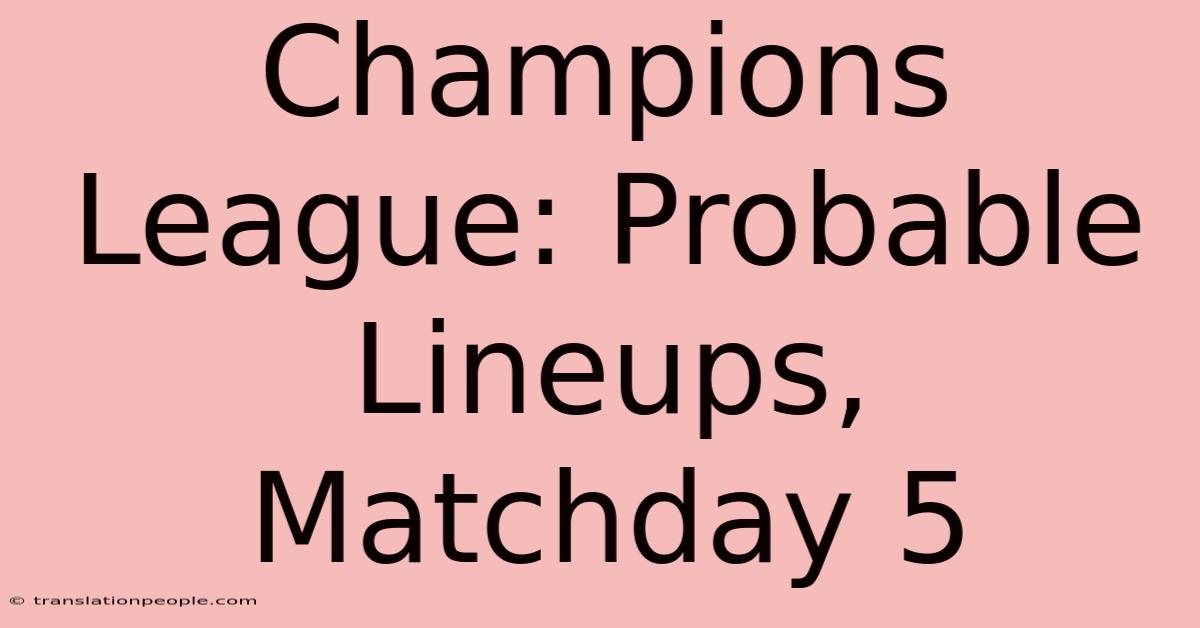 Champions League: Probable Lineups, Matchday 5