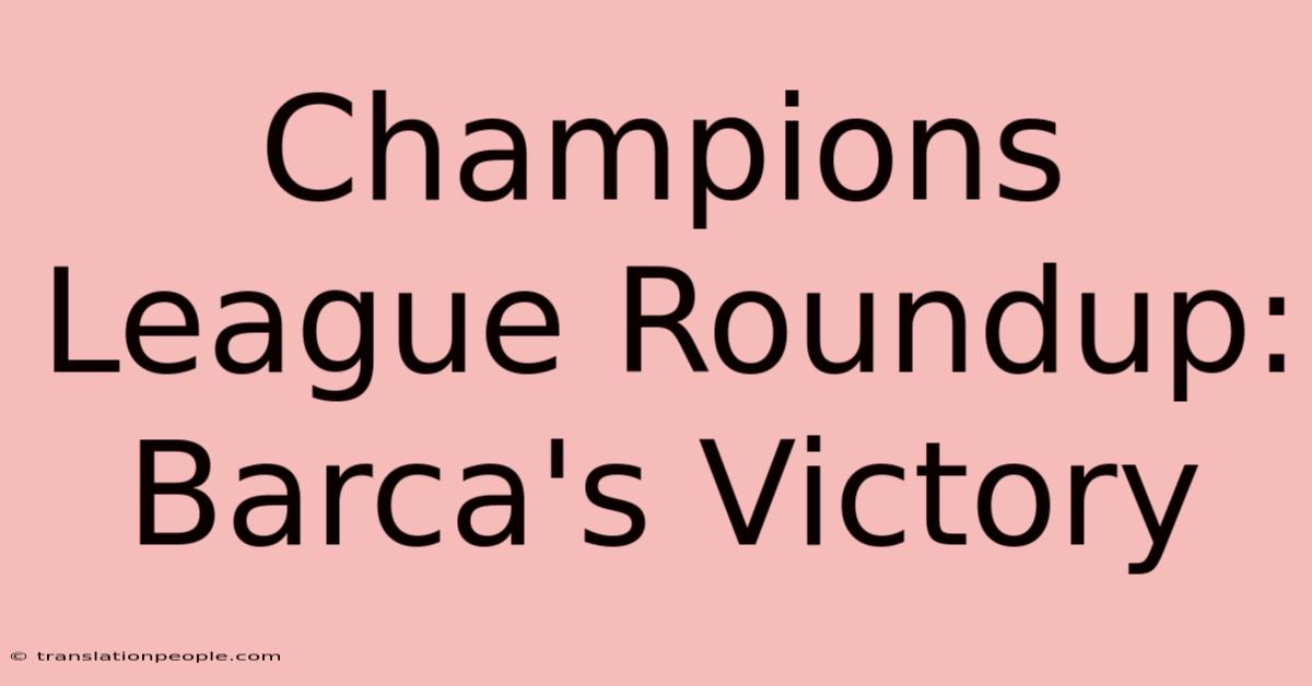 Champions League Roundup: Barca's Victory