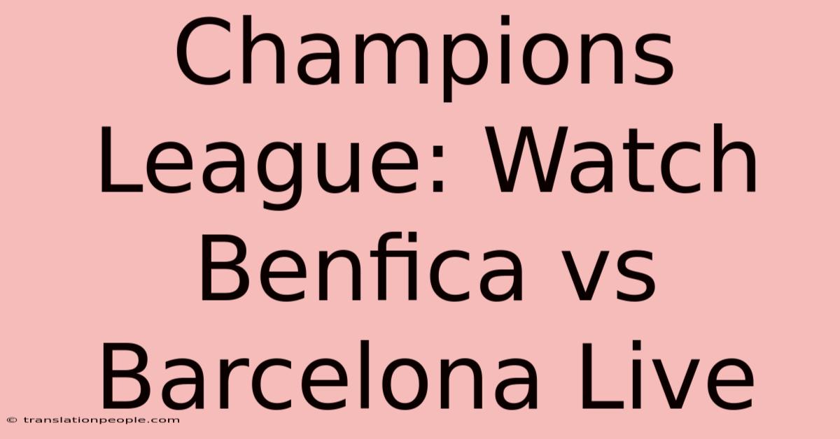 Champions League: Watch Benfica Vs Barcelona Live