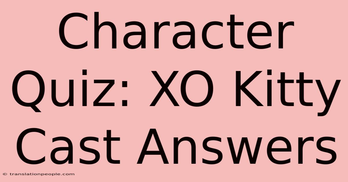 Character Quiz: XO Kitty Cast Answers