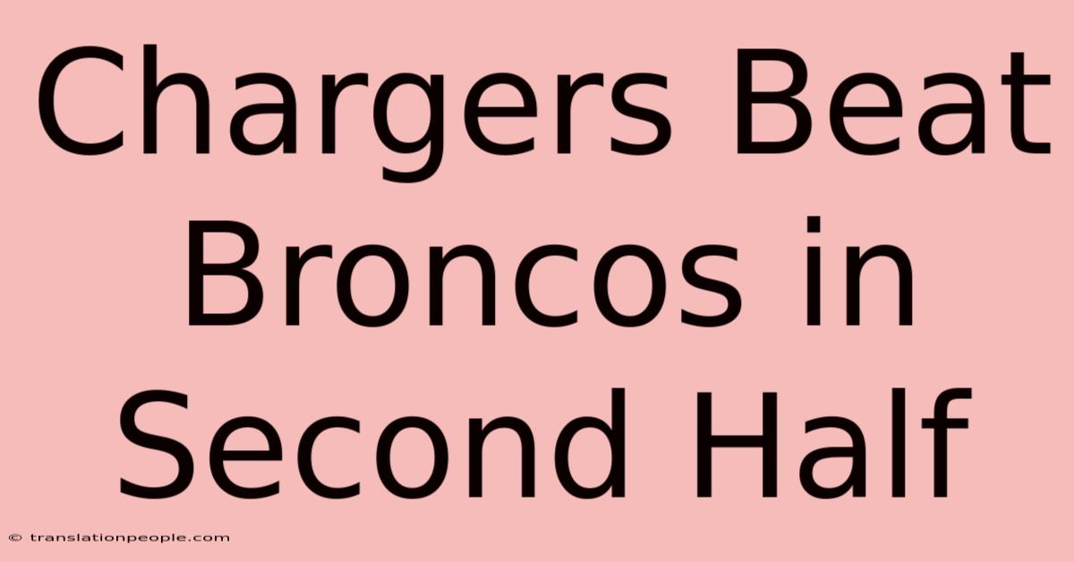 Chargers Beat Broncos In Second Half