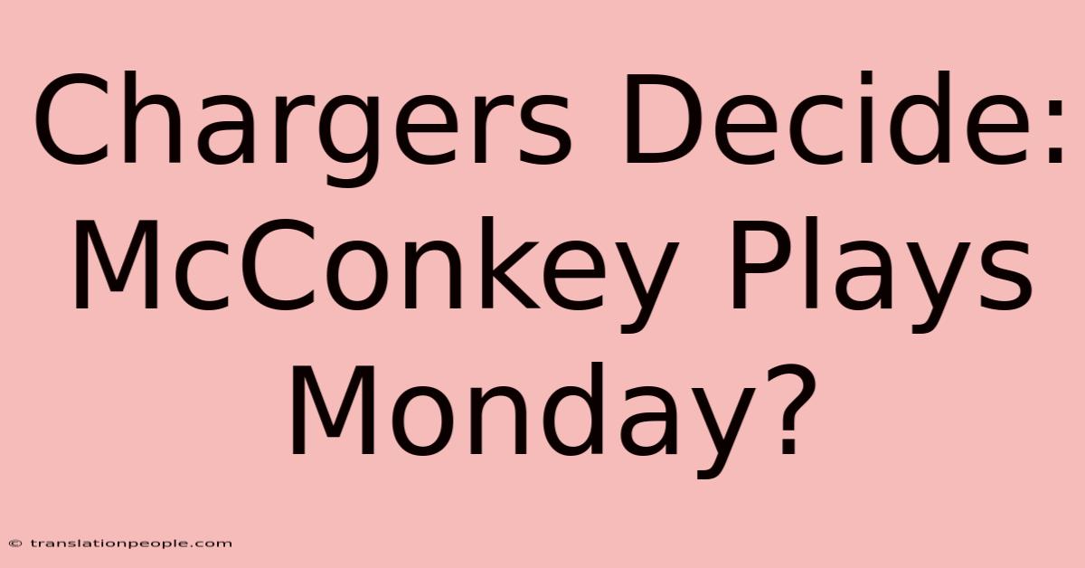 Chargers Decide: McConkey Plays Monday?