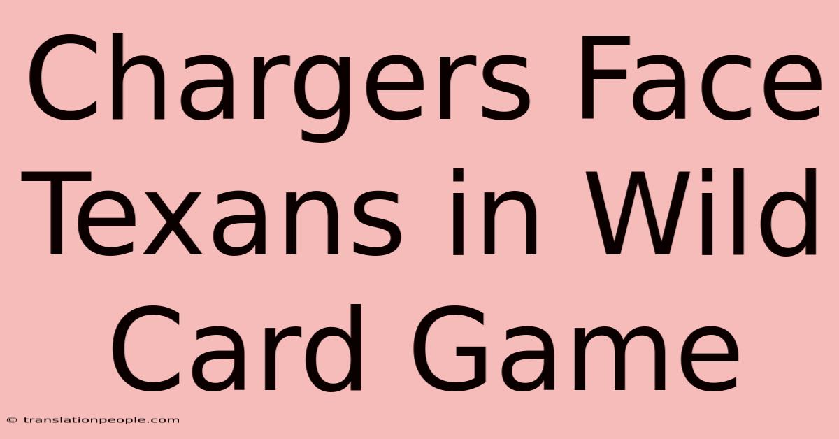 Chargers Face Texans In Wild Card Game