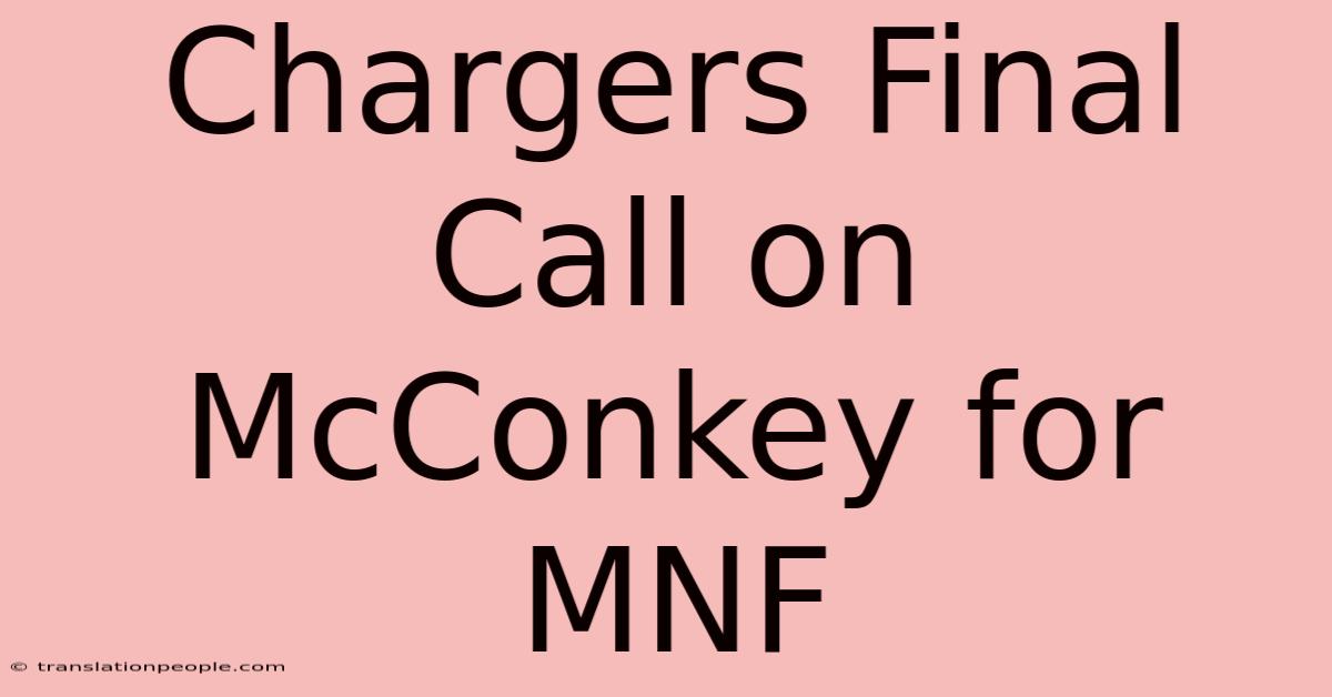 Chargers Final Call On McConkey For MNF