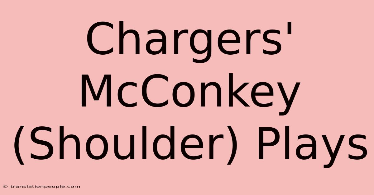 Chargers' McConkey (Shoulder) Plays