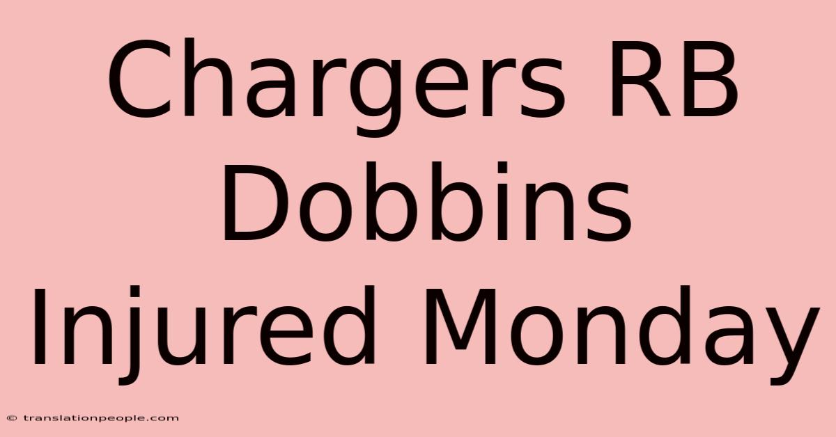 Chargers RB Dobbins Injured Monday