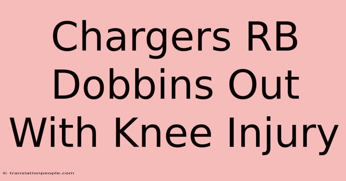 Chargers RB Dobbins Out With Knee Injury