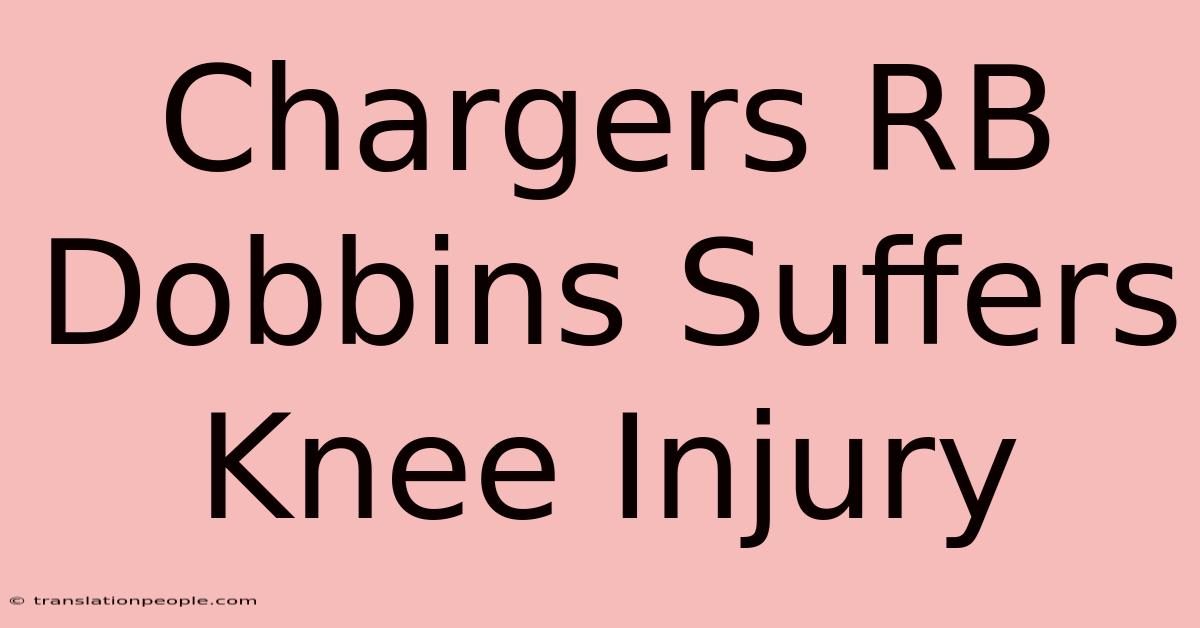 Chargers RB Dobbins Suffers Knee Injury